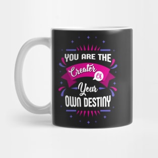 you are the creator of your own destiny Mug